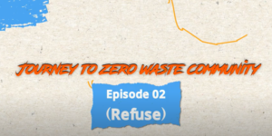 Animation Documentary on Zero Waste Approaches_Episode 2: Refuse!