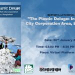 Report Launching of “The Plastic Deluge: In the Sylhet City Corporation Area, Bangladesh”